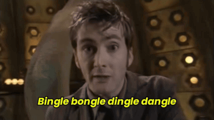 David Tennant as the Doctor, Speaking nonsense. 'Bingle Bongle Dingle dangle Yickity do Yickity da Ping pong Lippy Tappy Too Ta'